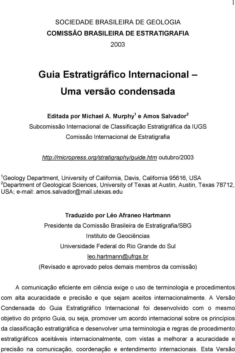 htm outubro/2003 1 Geology Department, University of California, Davis, California 95616, USA 2 Department of Geological Sciences, University of Texas at Austin, Austin, Texas 78712, USA; e-mail: