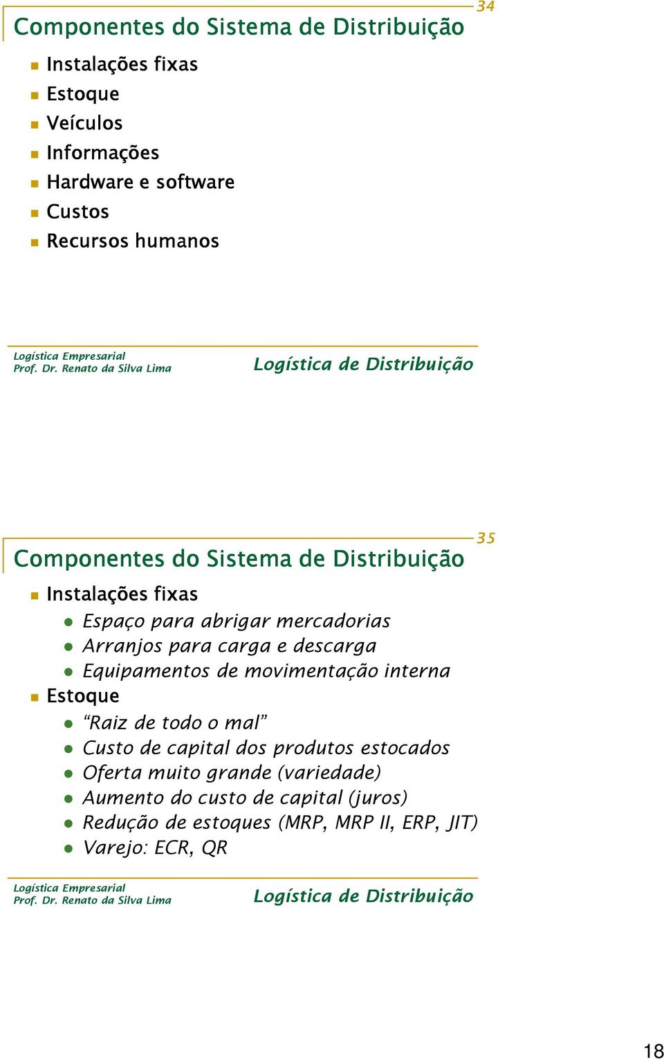 descarga Equipamentos de movimentação interna Estoque Raiz de todo o mal Custo de capital dos produtos estocados Oferta