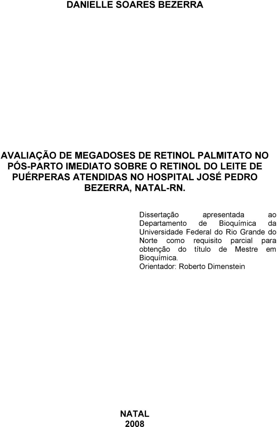 Dissertação apresentada ao Departamento de Bioquímica da Universidade Federal do Rio Grande do