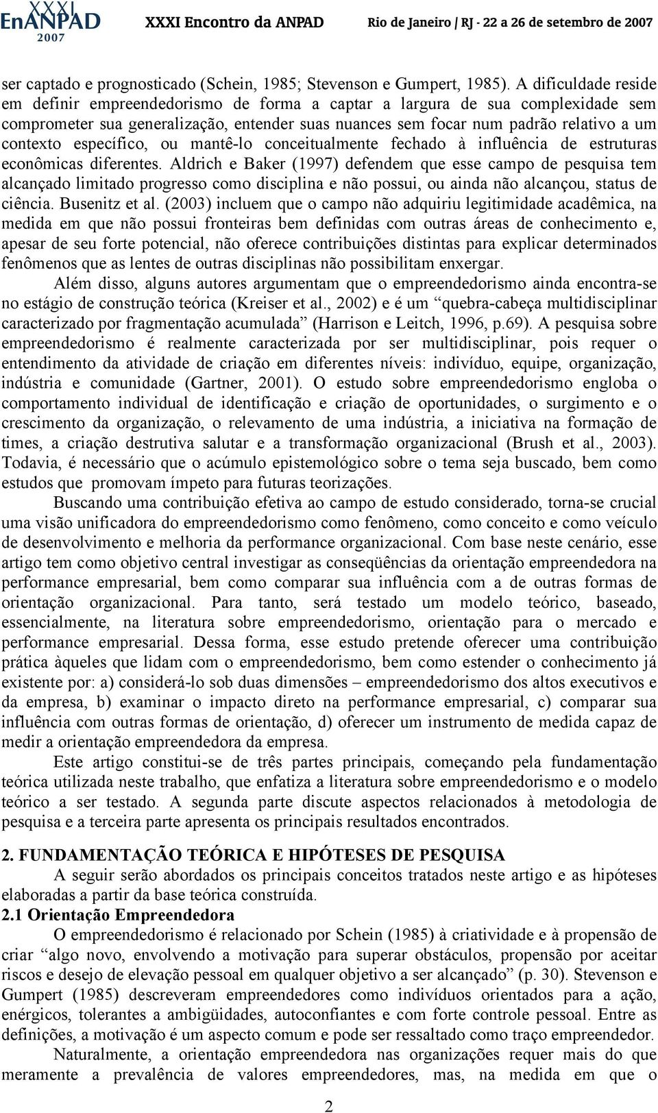 específico, ou mantê-lo conceitualmente fechado à influência de estruturas econômicas diferentes.