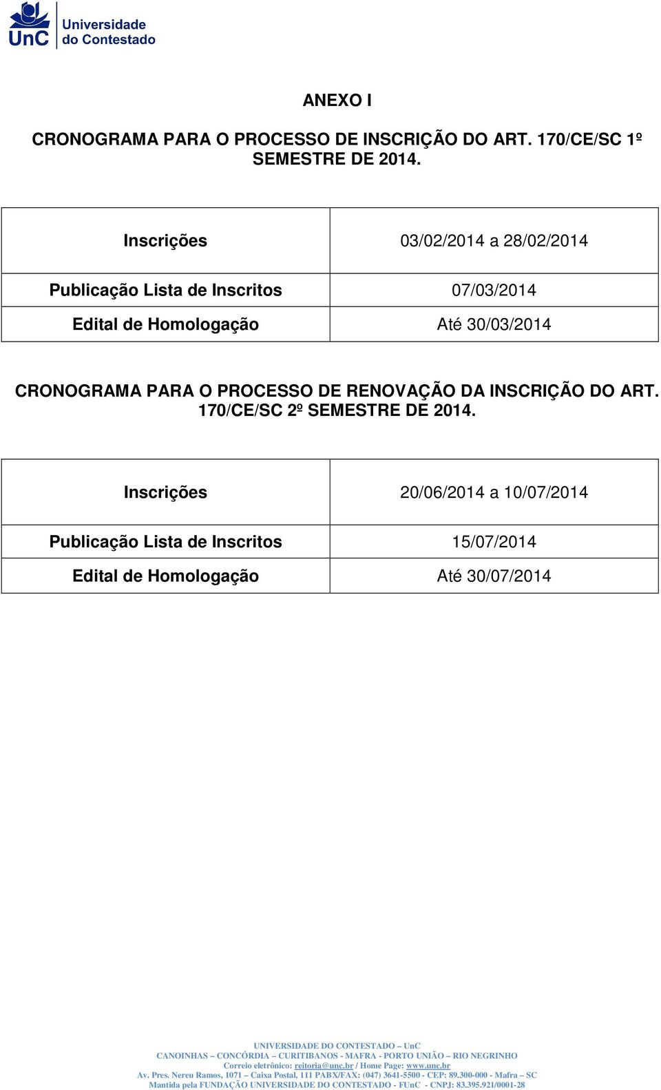 Até 30/03/2014 CRONOGRAMA PARA O PROCESSO DE RENOVAÇÃO DA INSCRIÇÃO DO ART.