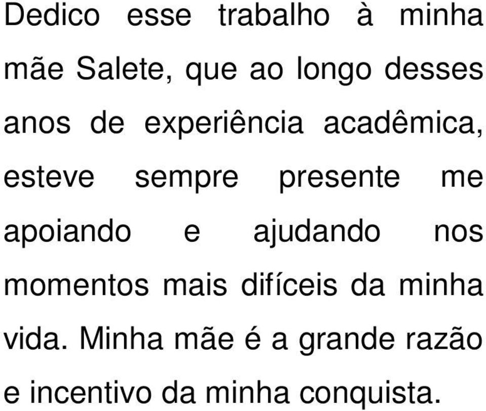 presente me apoiando e ajudando nos momentos mais difíceis