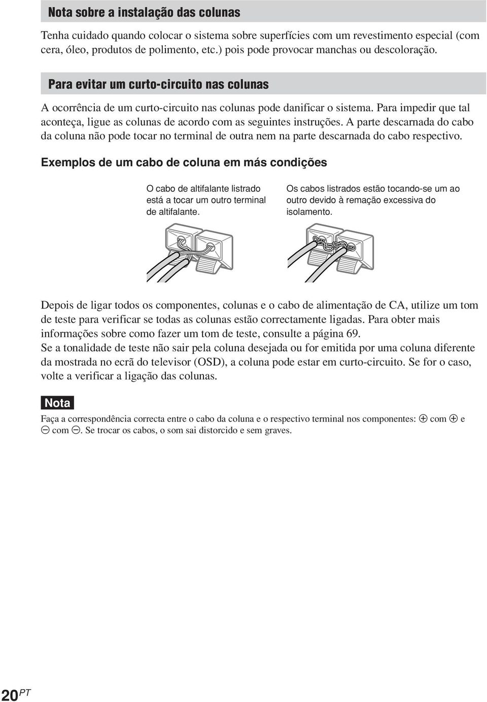 Para impedir que tal aconteça, ligue as colunas de acordo com as seguintes instruções.