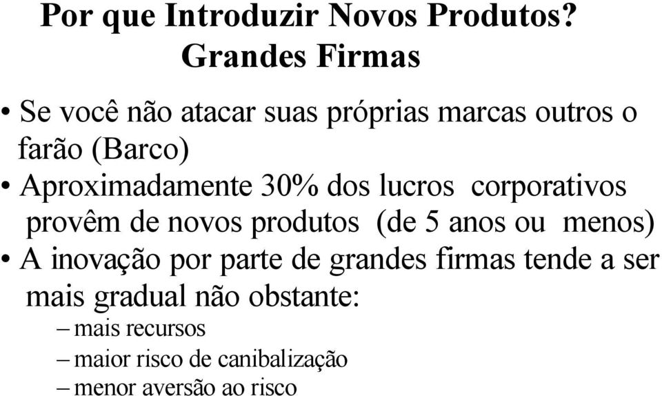 Aproximadamente 30% dos lucros corporativos provêm de novos produtos (de 5 anos ou