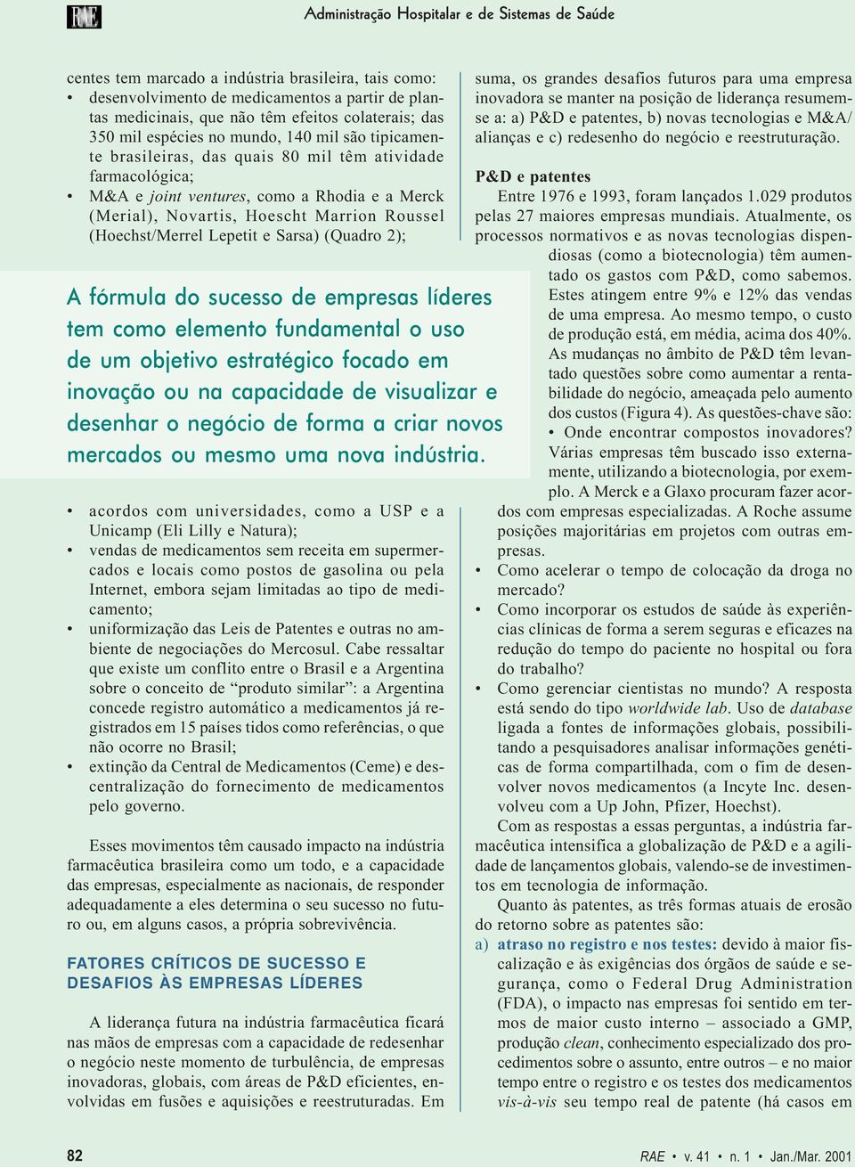 Roussel (Hoechst/Merrel Lepetit e Sarsa) (Quadro 2); A fórmula do sucesso de empresas líderes tem como elemento fundamental o uso de um objetivo estratégico focado em inovação ou na capacidade de