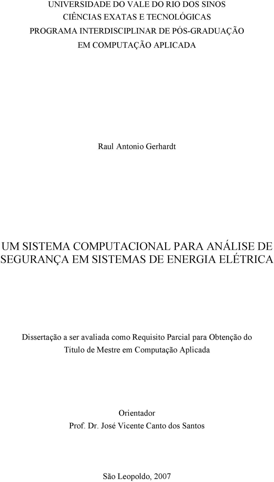 SEGURANÇA EM SISTEMAS DE ENERGIA ELÉTRICA Dissertação a ser avaliada como Requisito Parcial para