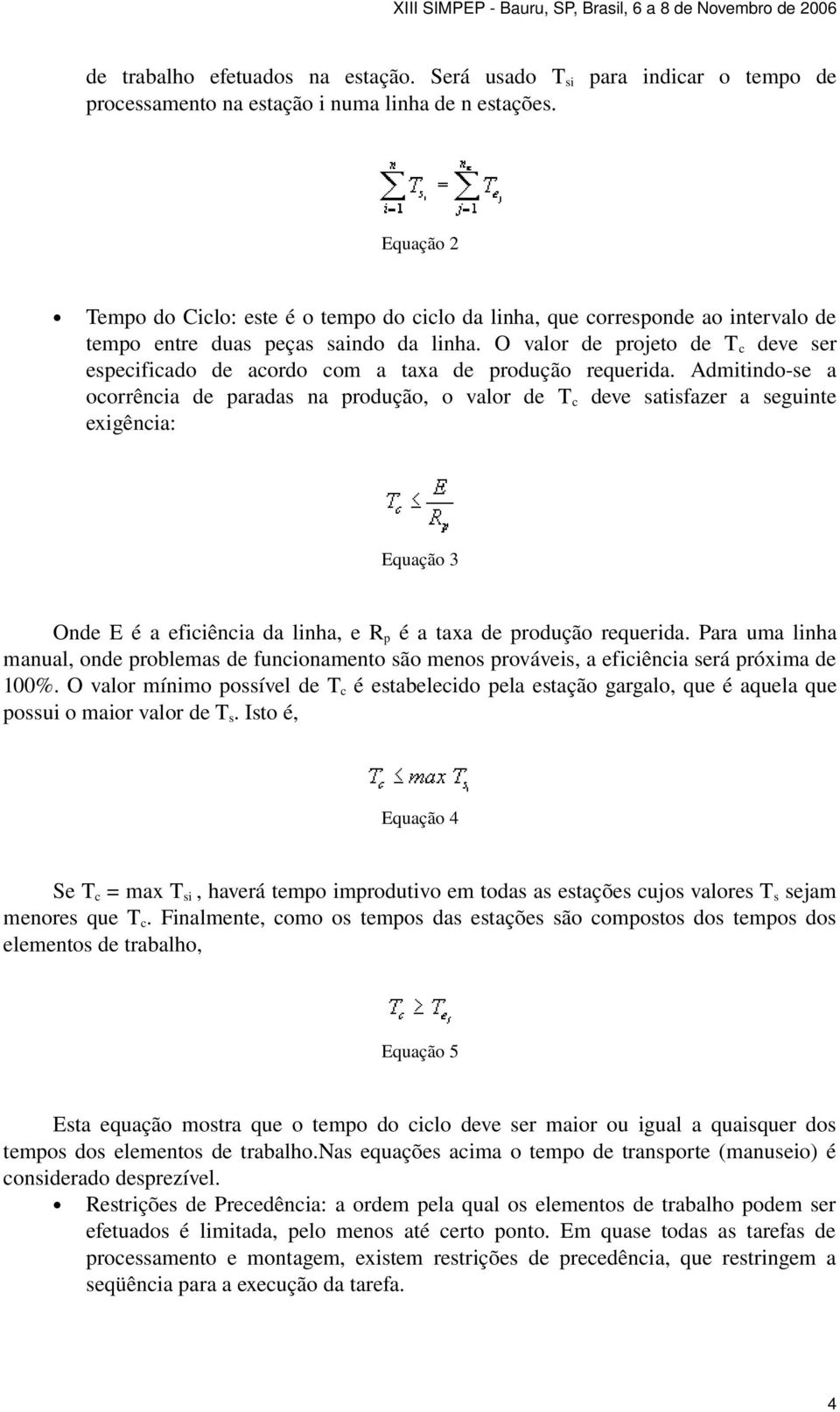 O valor de projeto de T c deve ser especificado de acordo com a taxa de produção requerida.