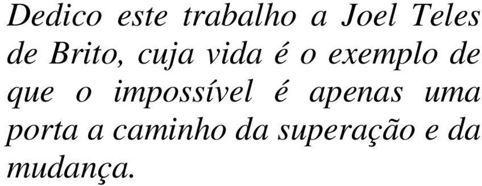 que o impossível é apenas uma porta