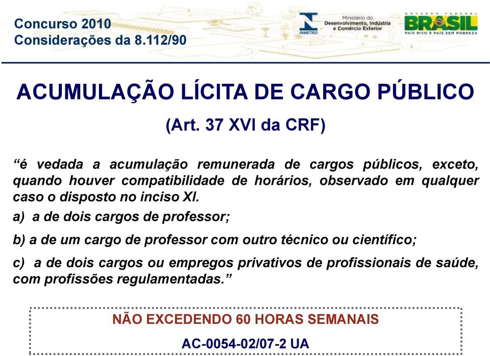 horários, observado em qualquer caso o disposto no inciso XI.