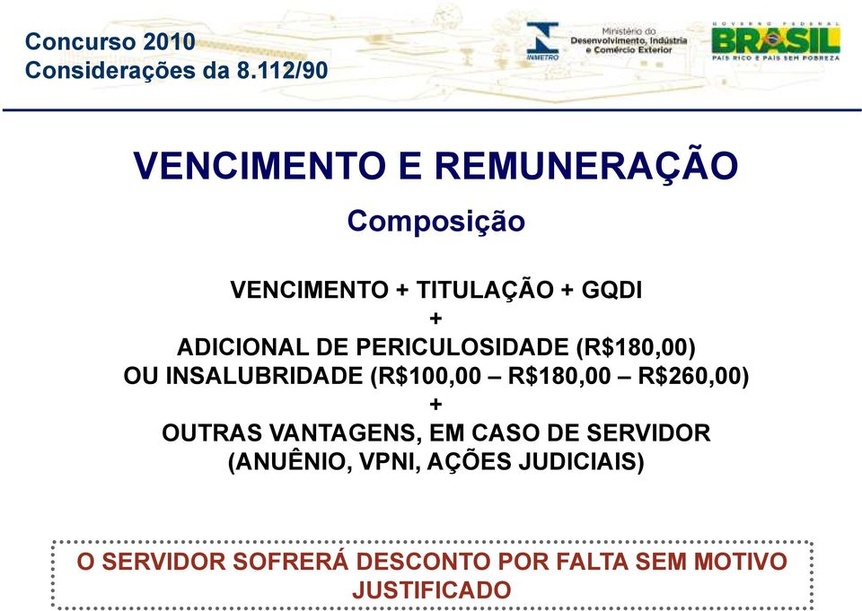 R$180,00 R$260,00) + OUTRAS VANTAGENS, EM CASO DE SERVIDOR (ANUÊNIO,