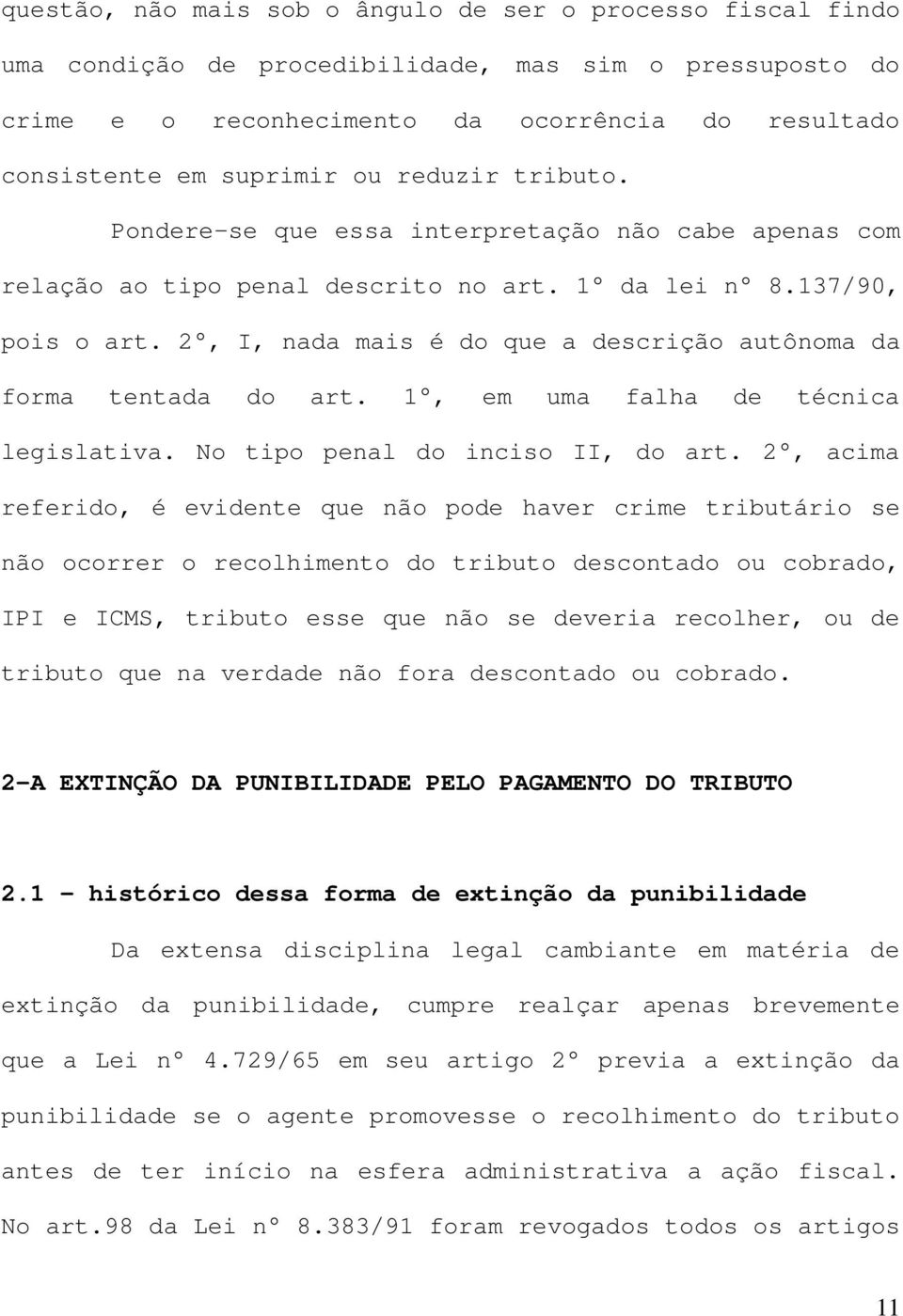 2, I, nada mais é do que a descrição autônoma da forma tentada do art. 1, em uma falha de técnica legislativa. No tipo penal do inciso II, do art.