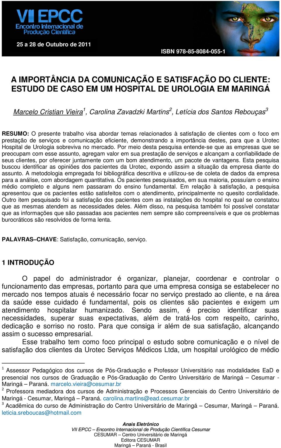 demonstrando a importância destes, para que a Urotec Hospital de Urologia sobreviva no mercado.