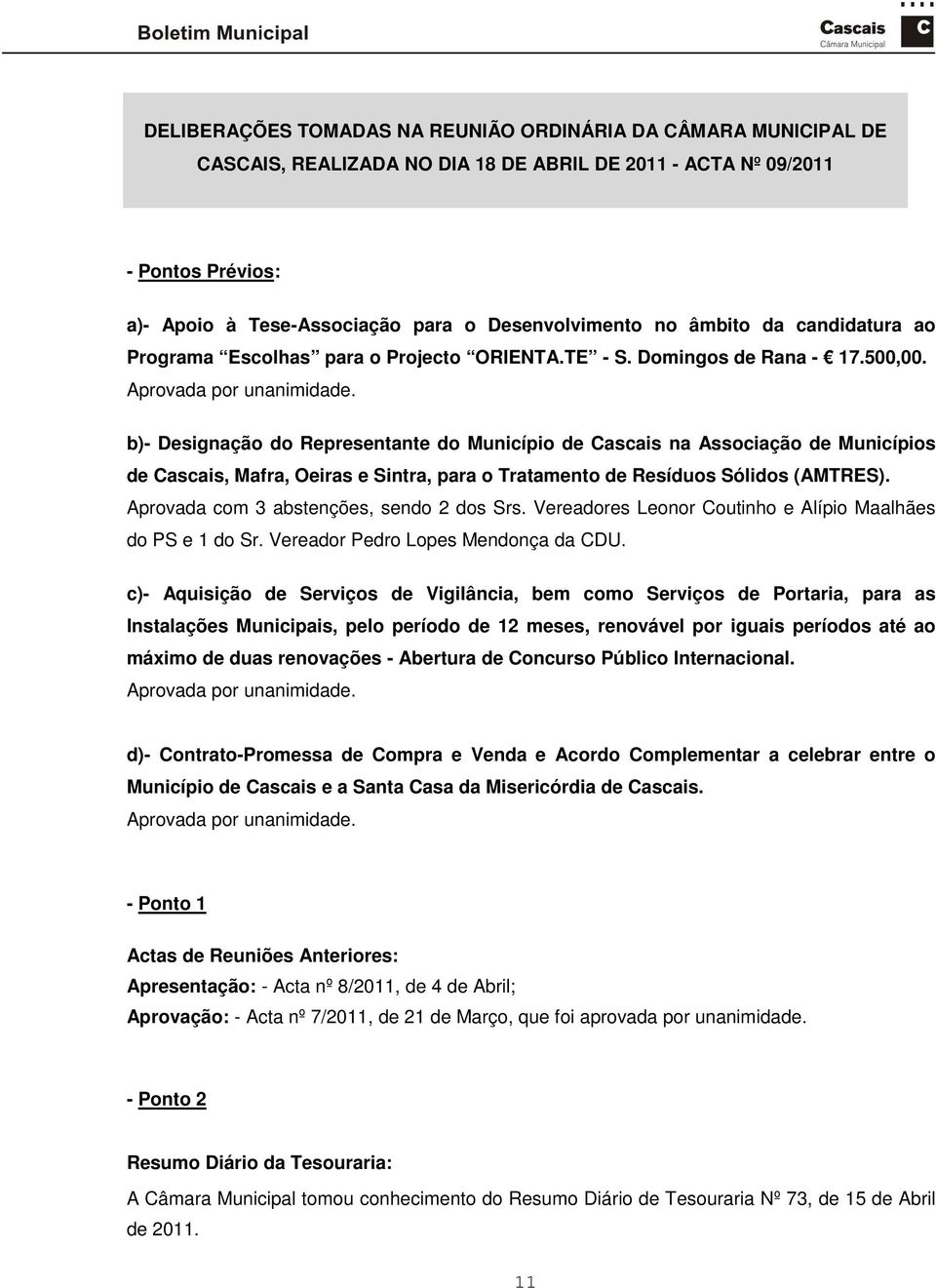 b)- Designação do Representante do Município de Cascais na Associação de Municípios de Cascais, Mafra, Oeiras e Sintra, para o Tratamento de Resíduos Sólidos (AMTRES).