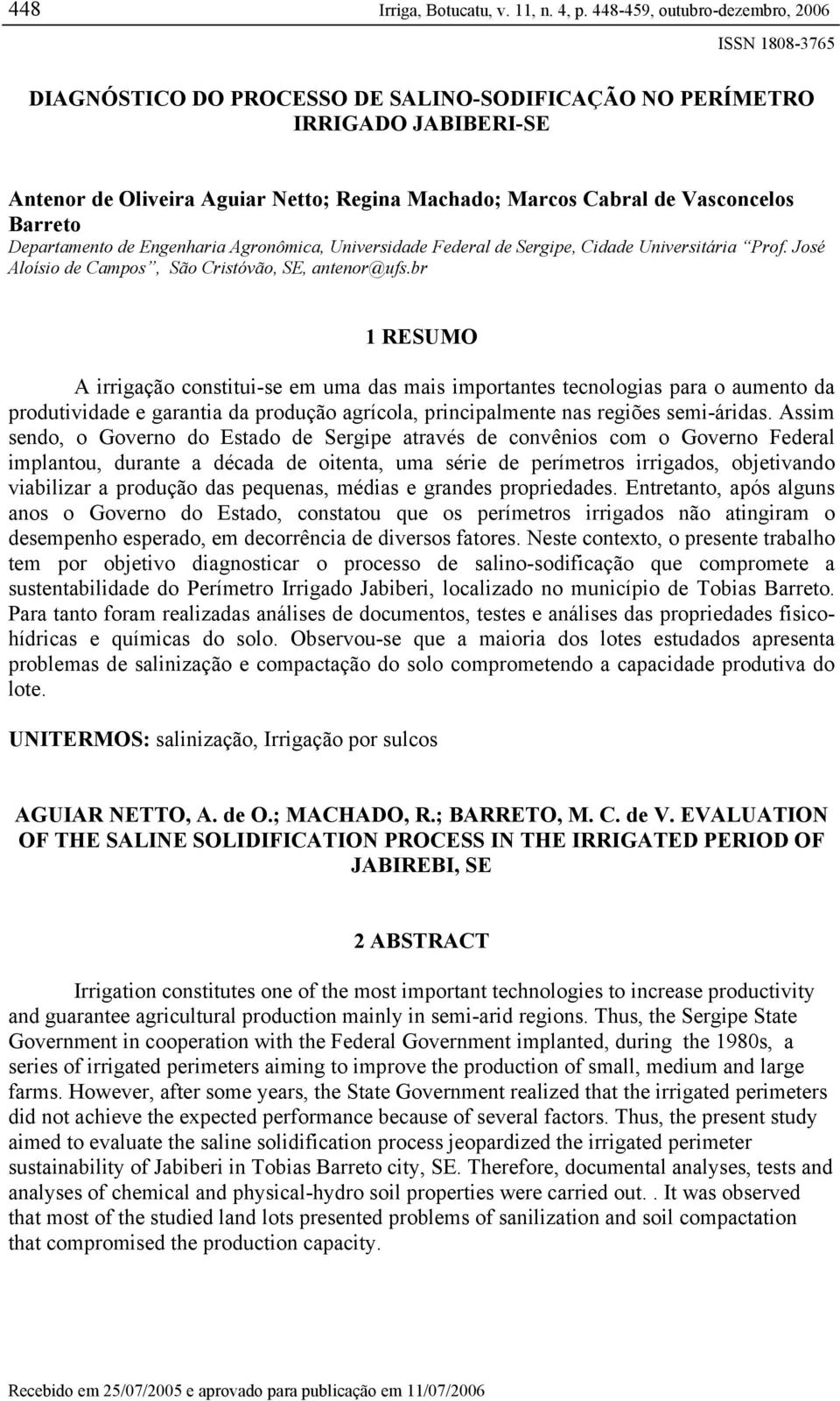 Vasconcelos Barreto Departamento de Engenharia Agronômica, Universidade Federal de Sergipe, Cidade Universitária Prof. José Aloísio de Campos, São Cristóvão, SE, antenor@ufs.