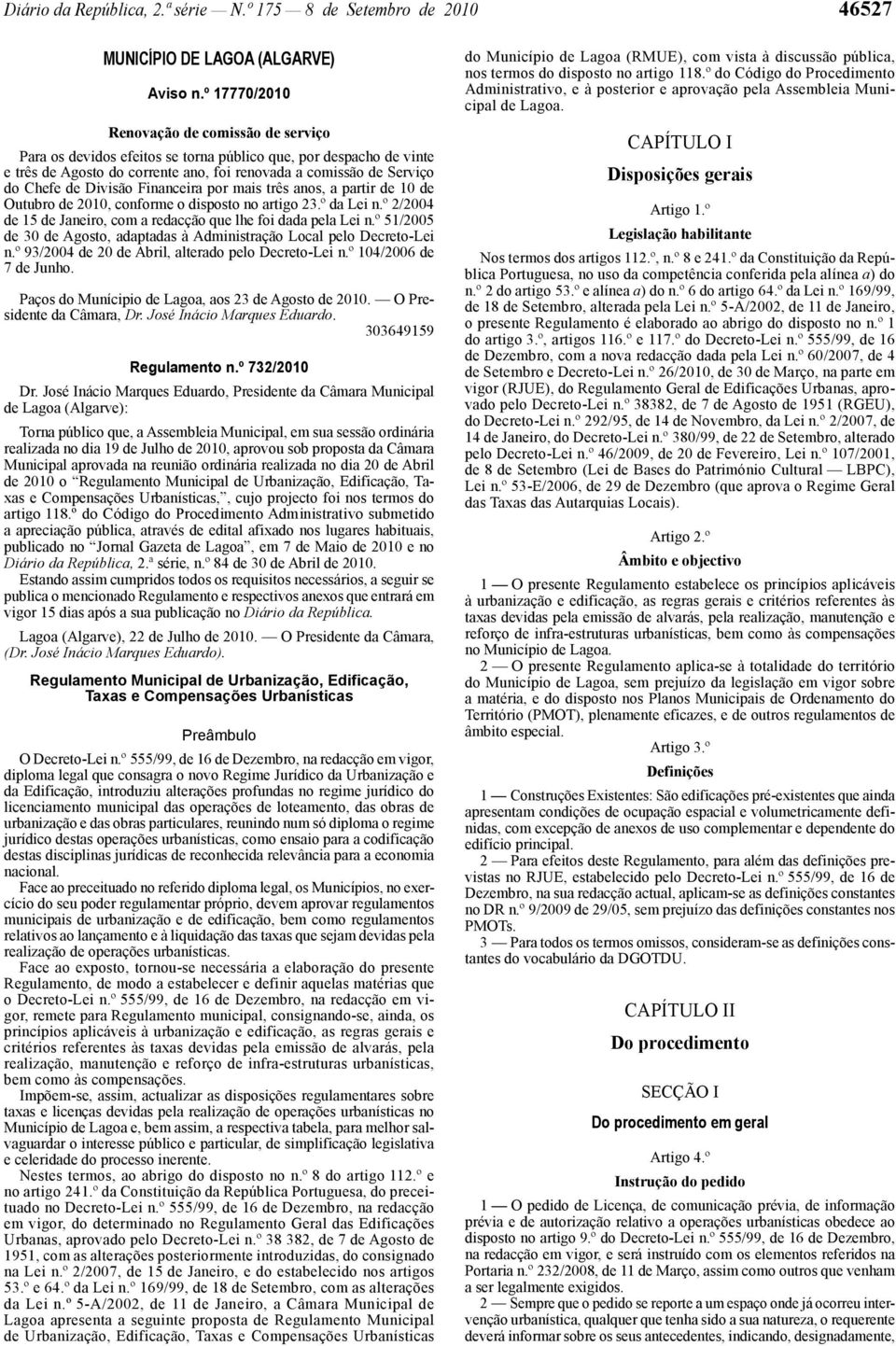 Divisão Financeira por mais três anos, a partir de 10 de Outubro de 2010, conforme o disposto no artigo 23.º da Lei n.º 2/2004 de 15 de Janeiro, com a redacção que lhe foi dada pela Lei n.