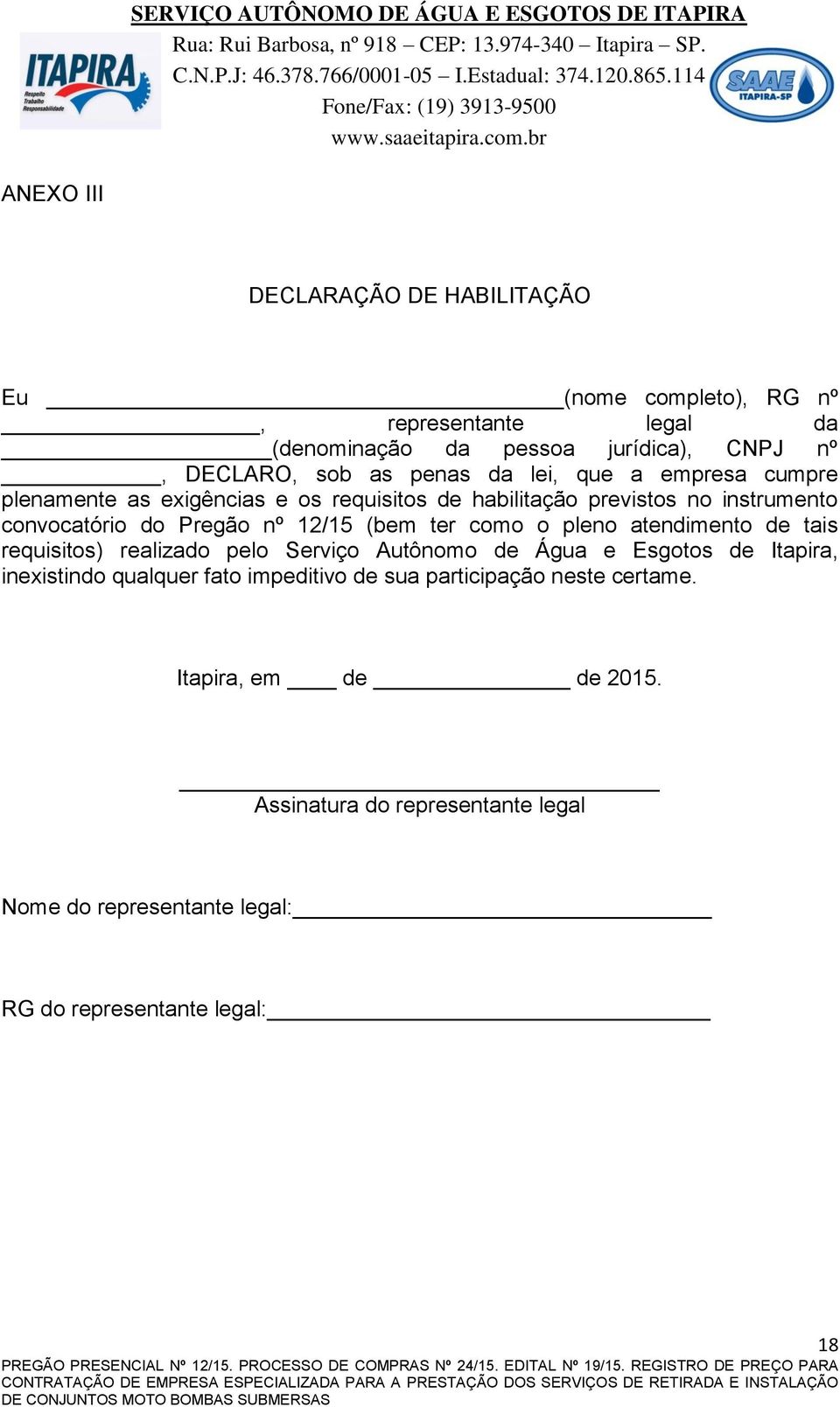 (bem ter como o pleno atendimento de tais requisitos) realizado pelo Serviço Autônomo de Água e Esgotos de Itapira, inexistindo qualquer fato