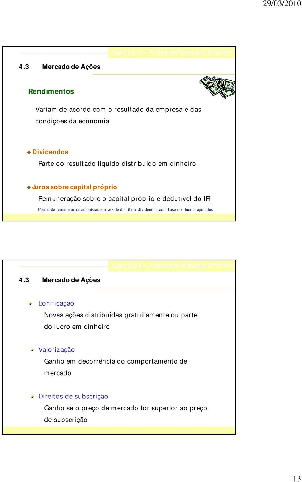 distribuir dividendos com base nos lucros apurados 4.