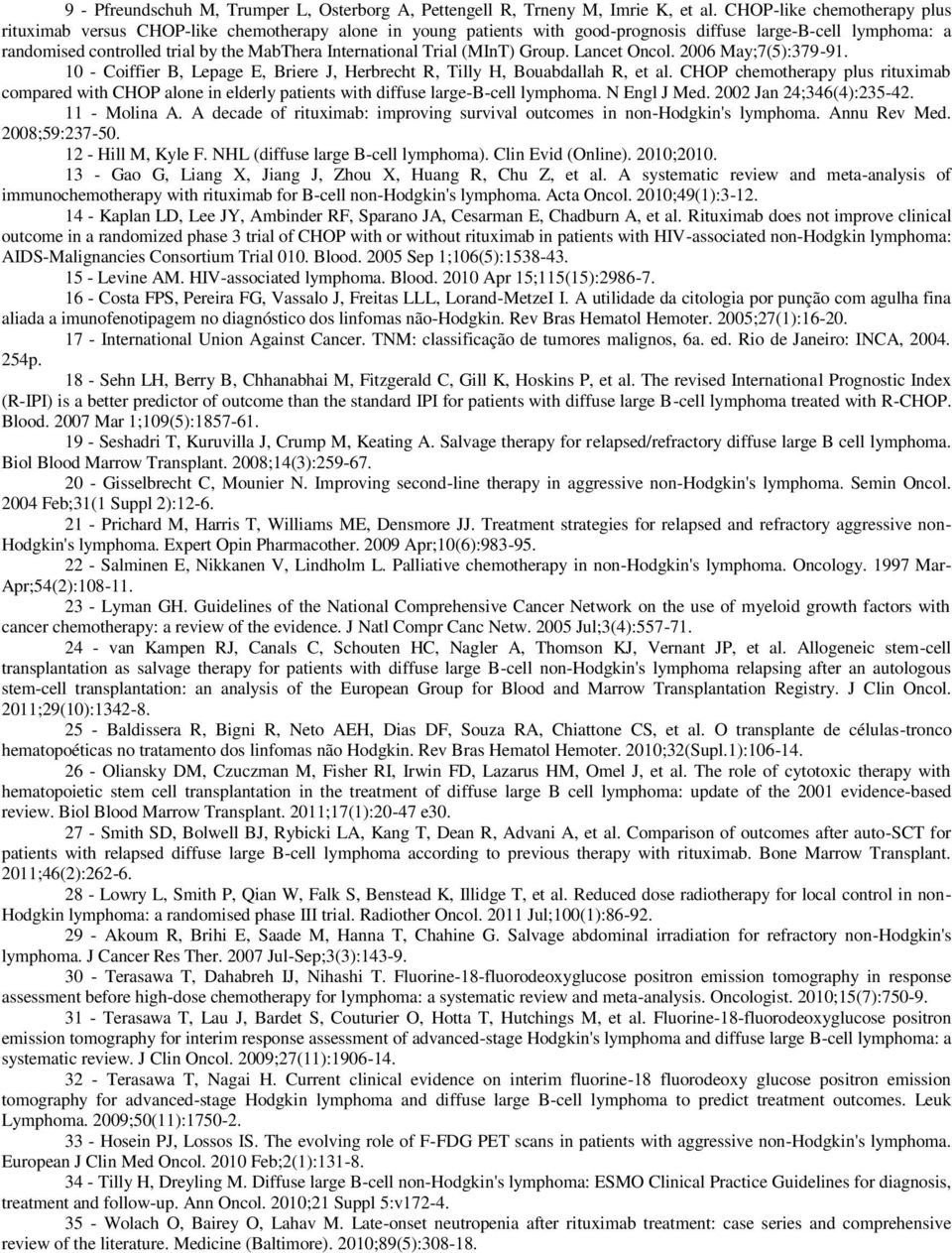 International Trial (MInT) Group. Lancet Oncol. 2006 May;7(5):379-91. 10 - Coiffier B, Lepage E, Briere J, Herbrecht R, Tilly H, Bouabdallah R, et al.