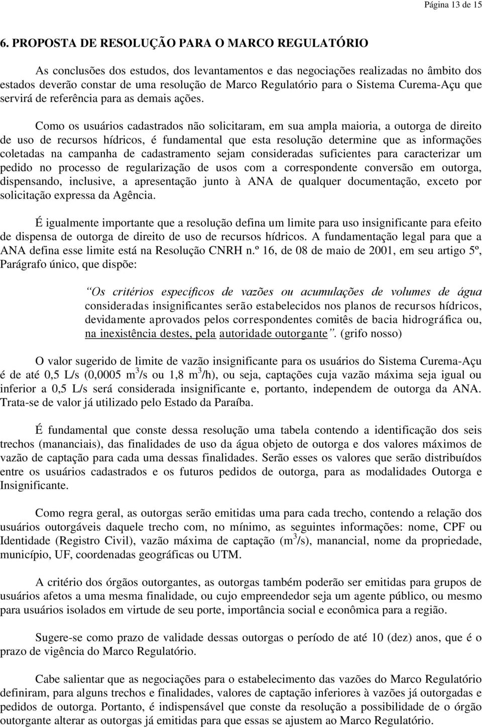 para o Sistema Curema-Açu que servirá de referência para as demais ações.