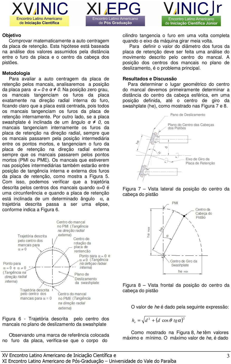 Na posição zro grau, os mancais tangnciam os furos da placa xatamnt na dirção radial intrna do furo, ficando claro qu a placa stá cntrada, pois todos os mancais tangnciam os furos da placa d rtnção