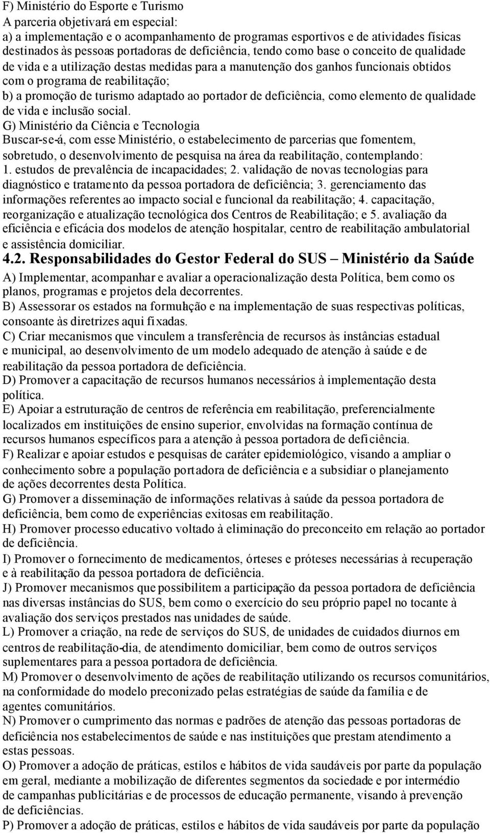 adaptado ao portador de deficiência, como elemento de qualidade de vida e inclusão social.