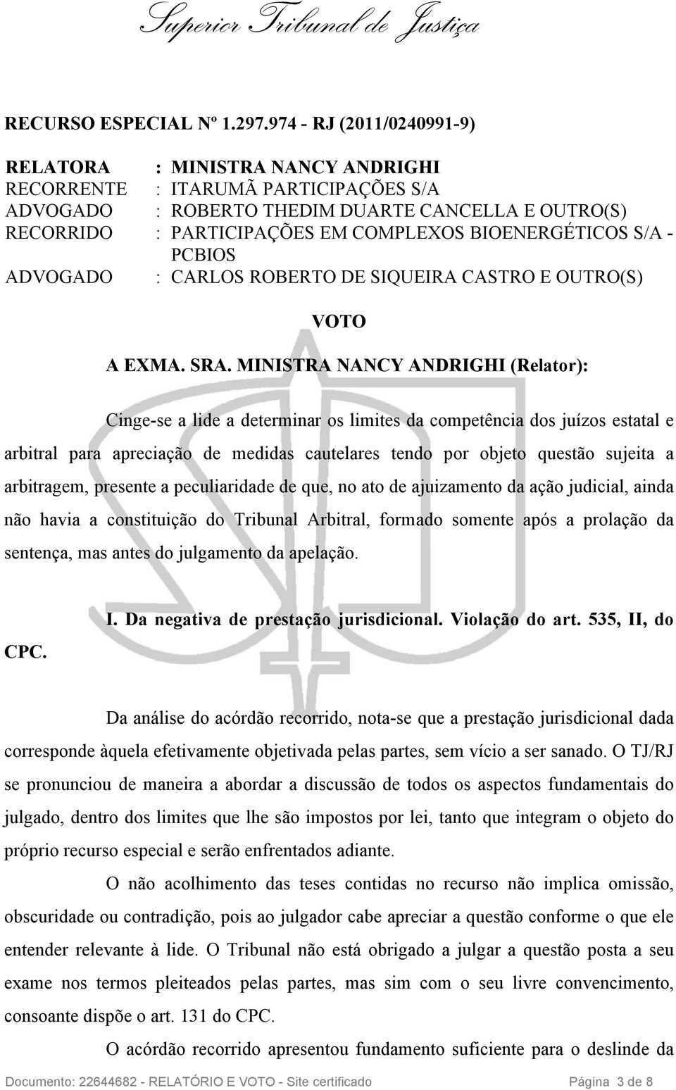 BIOENERGÉTICOS S/A - PCBIOS ADVOGADO : CARLOS ROBERTO DE SIQUEIRA CASTRO E OUTRO(S) VOTO A EXMA. SRA.