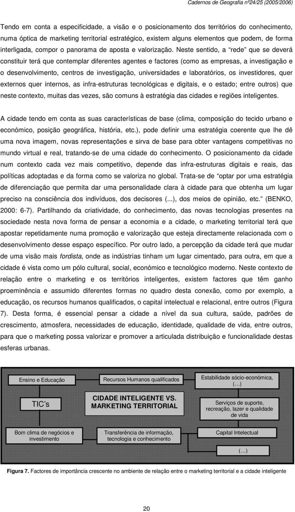 Neste sentido, a rede que se deverá constituir terá que contemplar diferentes agentes e factores (como as empresas, a investigação e o desenvolvimento, centros de investigação, universidades e