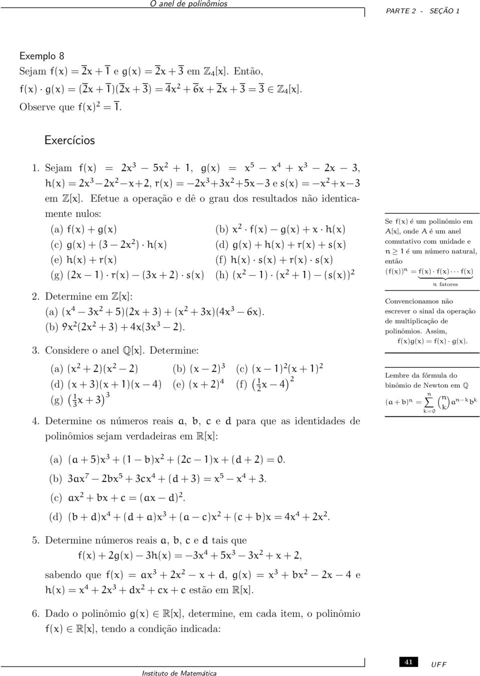 Efetue a operação e dê o grau dos resultados não identicamente nulos: (a) f(x) + g(x) (c) g(x) + (3 x ) h(x) (e) h(x) + r(x) (b) x f(x) g(x) + x h(x) (d) g(x) + h(x) + r(x) + s(x) (f) h(x) s(x) +