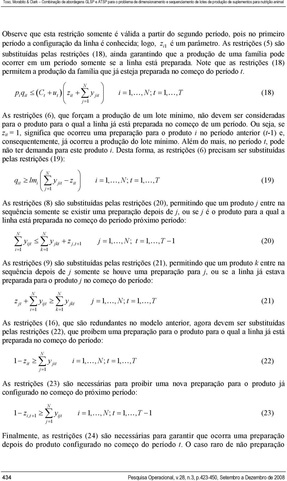 ote que as restrições (18) permitem a produção da família que já esteja preparada no começo do período t.