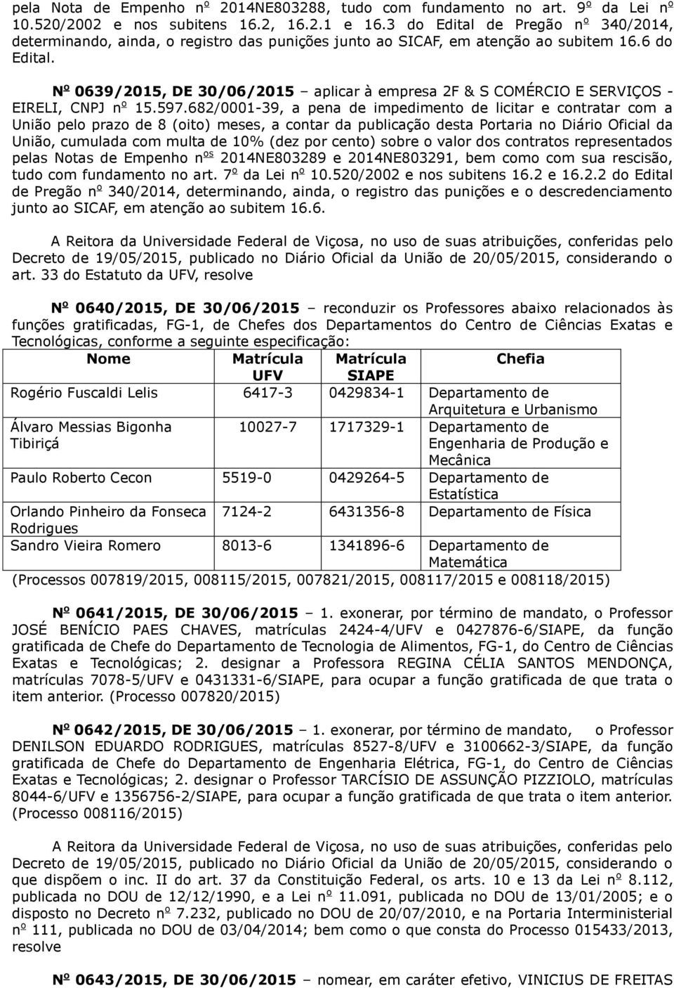 0639/2015, DE 30/06/2015 aplicar à empresa 2F & S COMÉRCIO E SERVIÇOS - EIRELI, CNPJ n o 15.597.