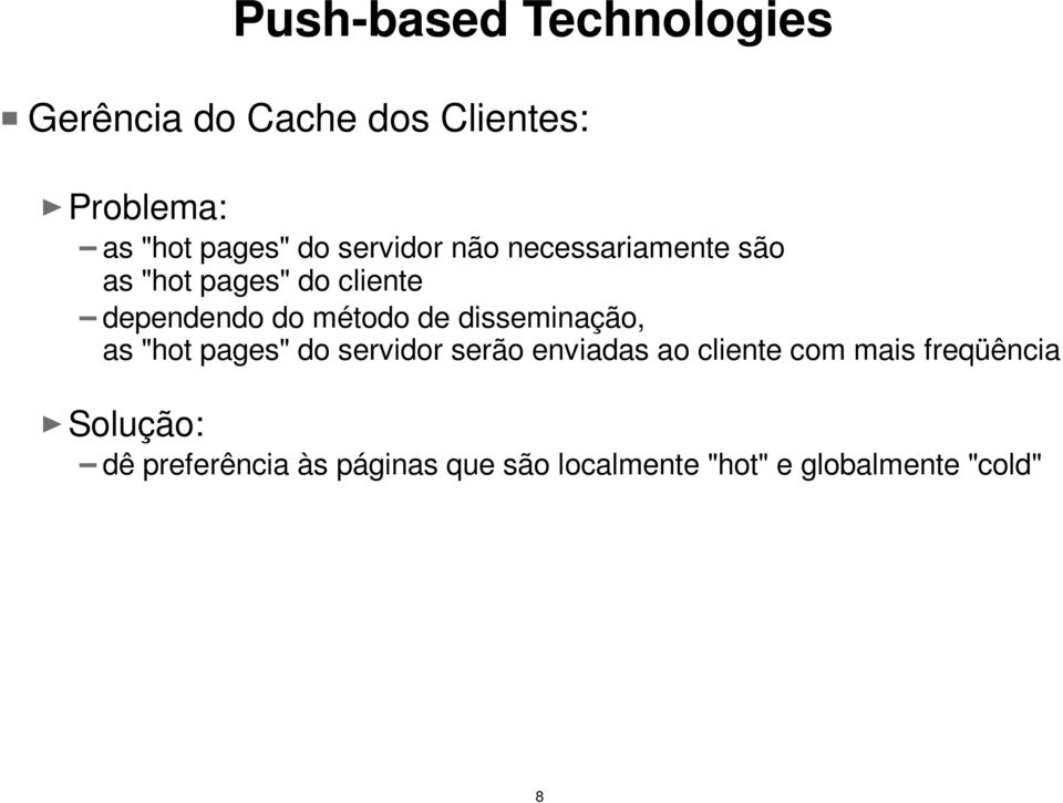 disseminação, as "hot pages" do servidor serão enviadas ao cliente com mais