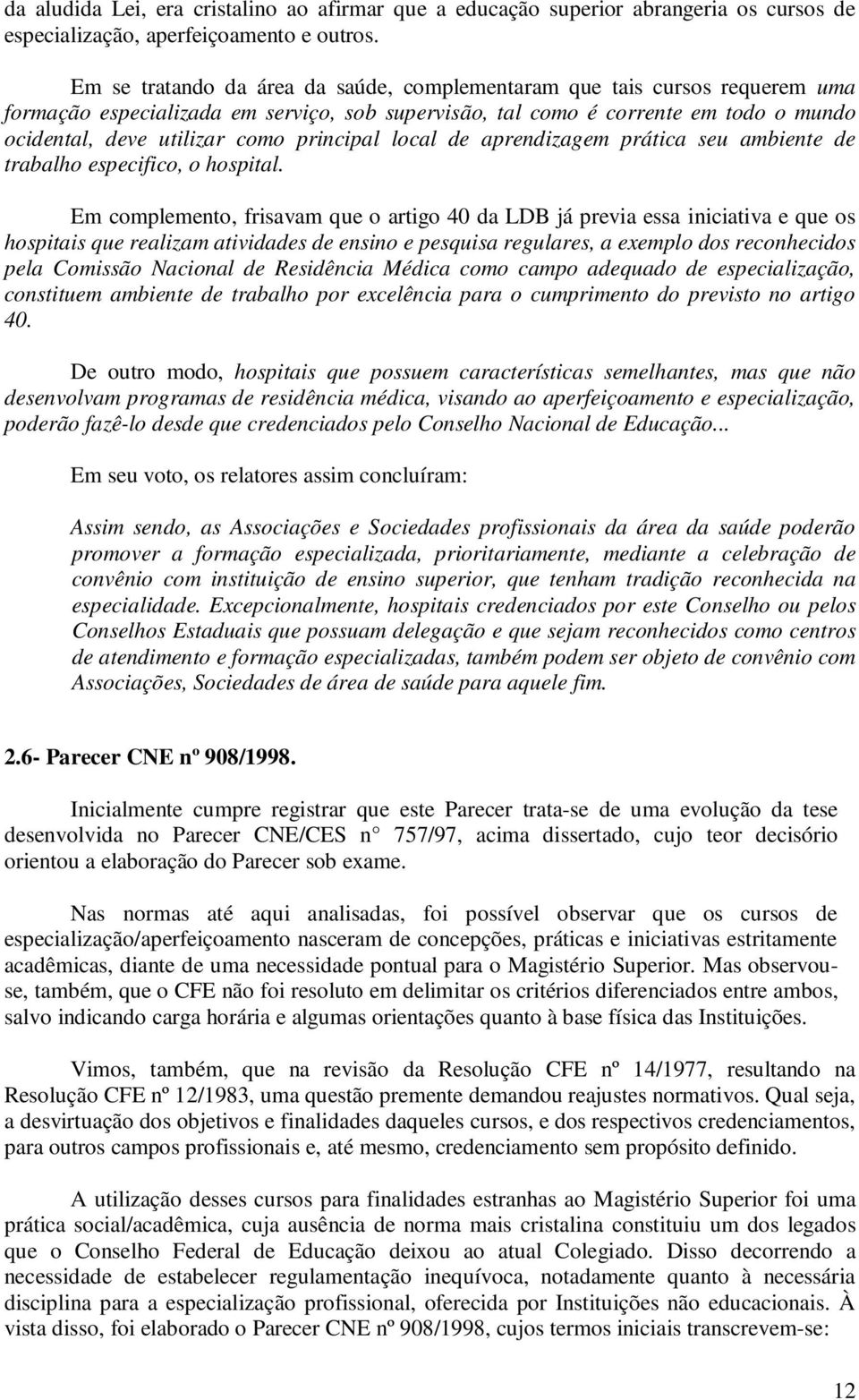 principal local de aprendizagem prática seu ambiente de trabalho especifico, o hospital.