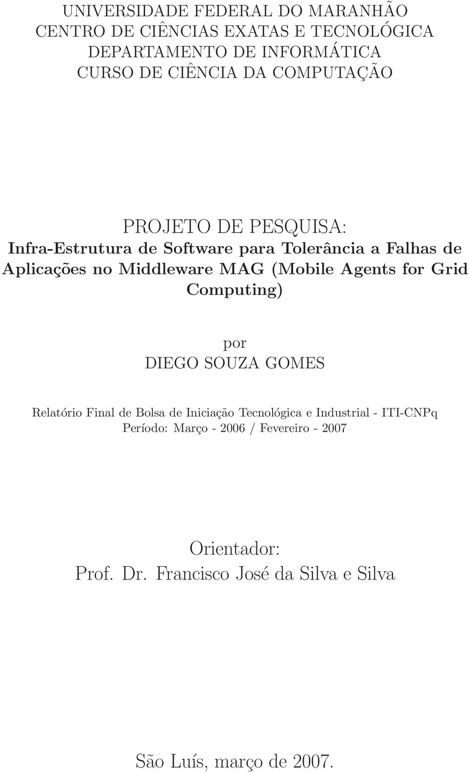 (Mobile Agents for Grid Computing) por DIEGO SOUZA GOMES Relatório Final de Bolsa de Iniciação Tecnológica e Industrial -