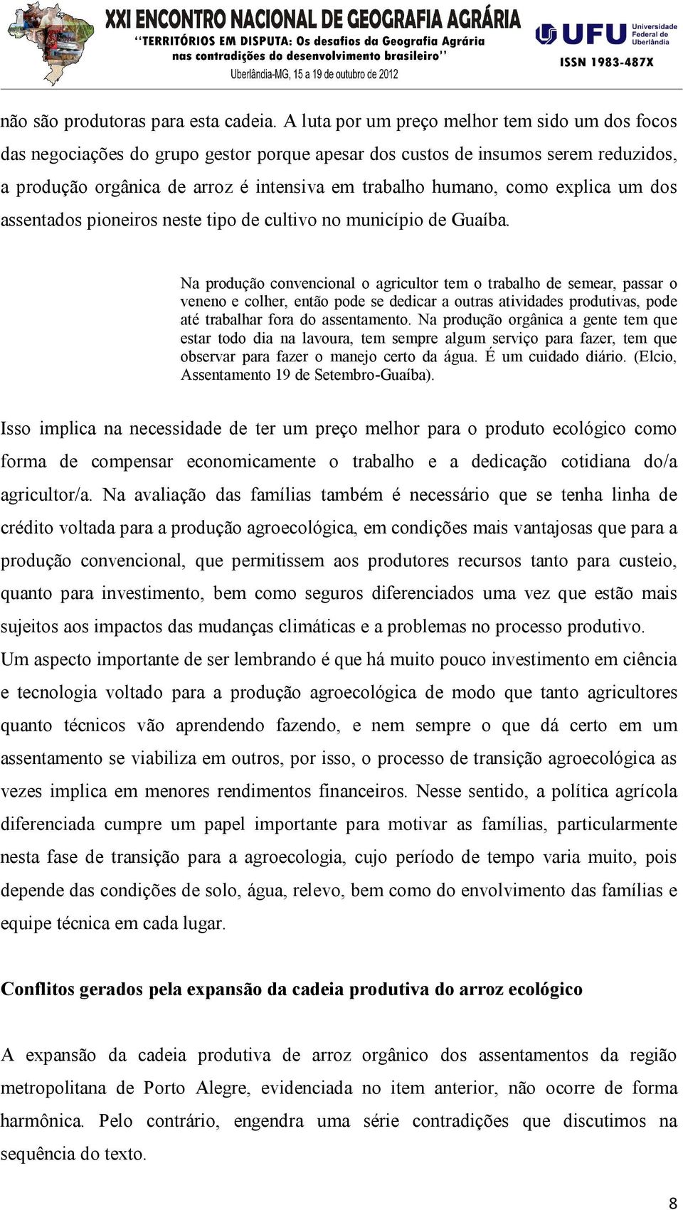 explica um dos assentados pioneiros neste tipo de cultivo no município de Guaíba.