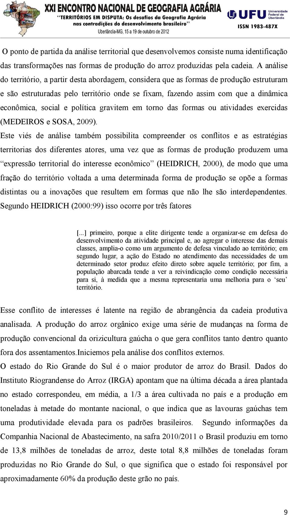 e política gravitem em torno das formas ou atividades exercidas (MEDEIROS e SOSA, 2009).