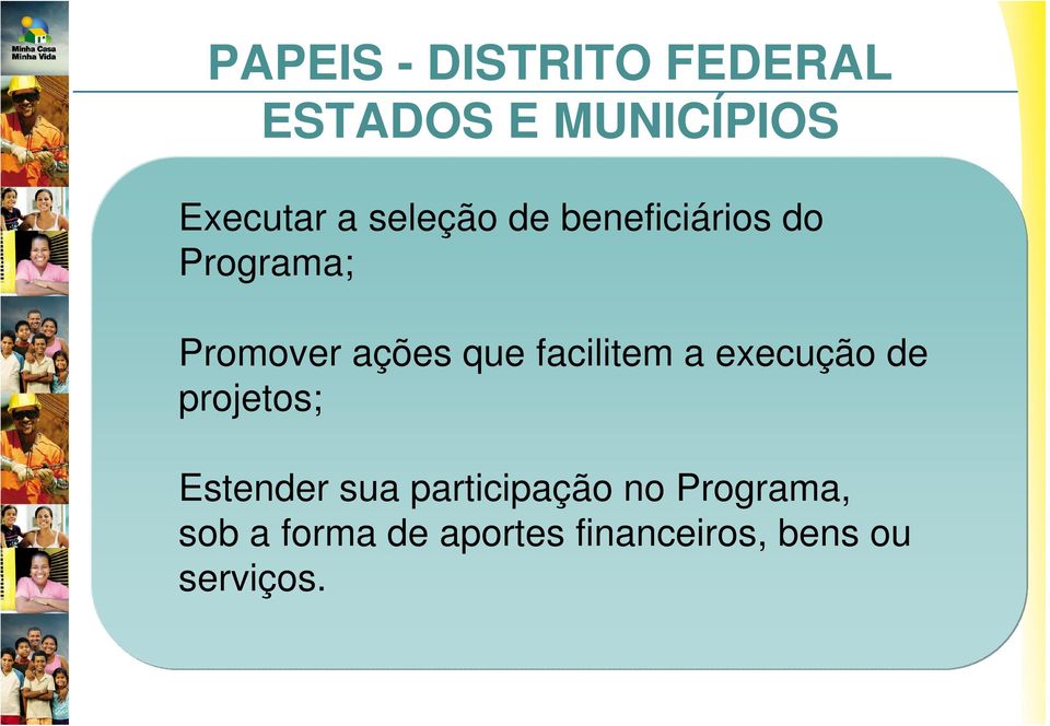 facilitem a execução de projetos; Estender sua participação