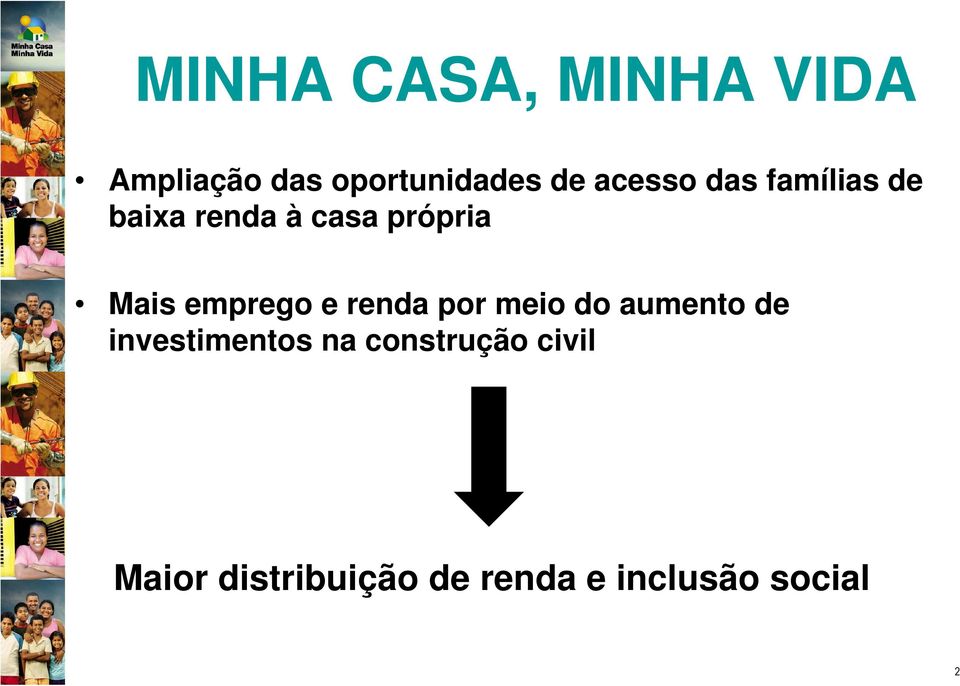 emprego e renda por meio do aumento de investimentos na