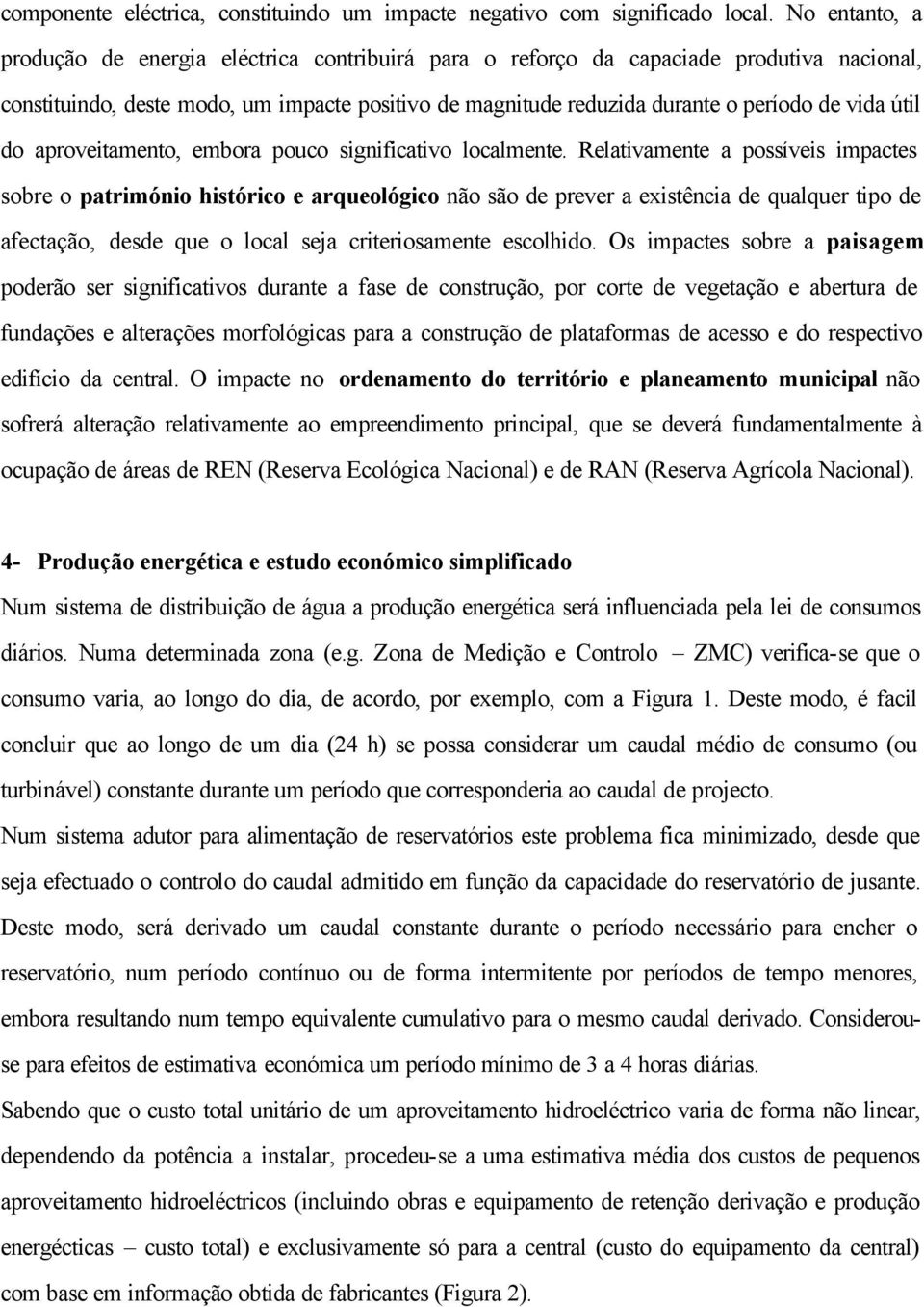 útil do aproveitamento, embora pouco significativo localmente.