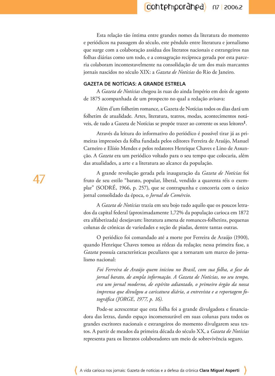 século XIX: a Gazeta de Notícias do Rio de Janeiro.