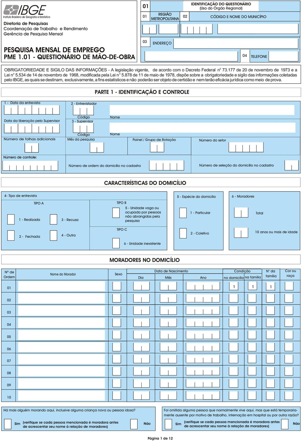 INFORMAÇÕES - A legislação vigente, de acordo com o Decreto Federal n 73.177 de 20 de novembro de 1973 e a o o Lei n 5.534 de 14 de novembro de 1968, modificada pela Lei n 5.