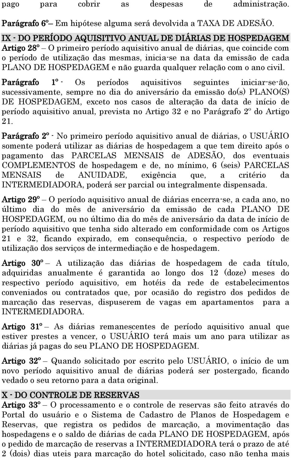 de cada PLANO DE HOSPEDAGEM e não guarda qualquer relação com o ano civil.