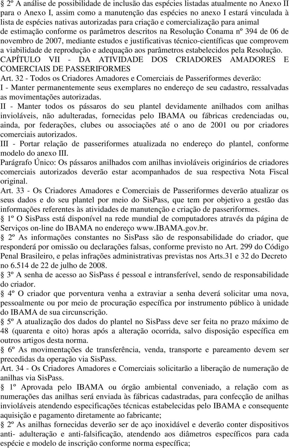 técnico-científicas que comprovem a viabilidade de reprodução e adequação aos parâmetros estabelecidos pela Resolução.