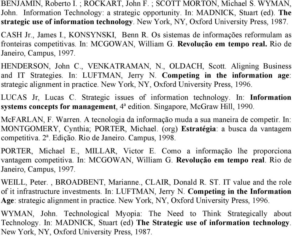 Rio de Janeiro, Campus, 1997. HENDERSON, John C., VENKATRAMAN, N., OLDACH, Scott. Aligning Business and IT Strategies. In: LUFTMAN, Jerry N.