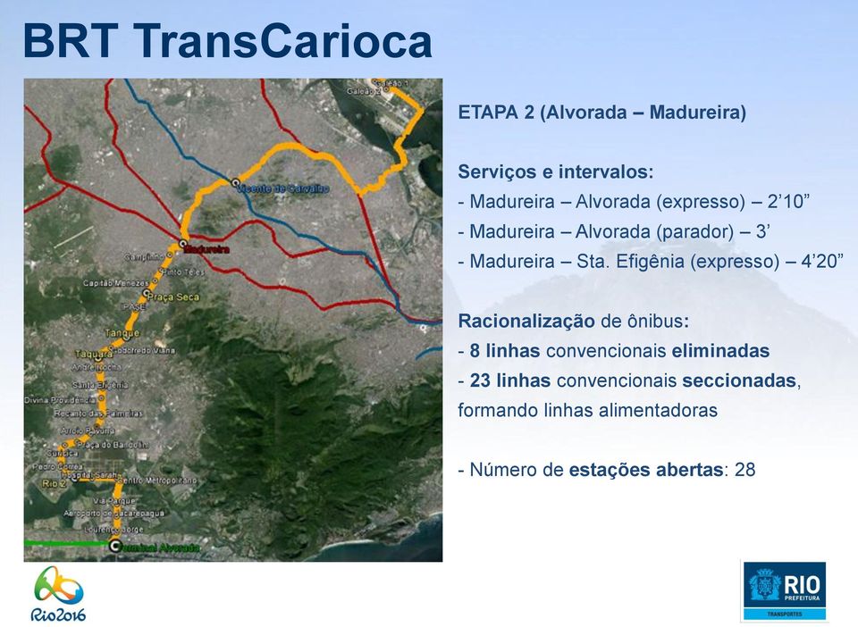 Efigênia (expresso) 4 20 Racionalização de ônibus: - 8 linhas convencionais