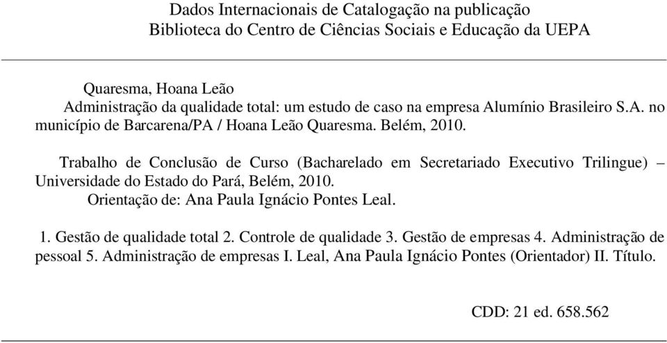 Trabalho de Conclusão de Curso (Bacharelado em Secretariado Executivo Trilingue) Universidade do Estado do Pará, Belém, 2010.