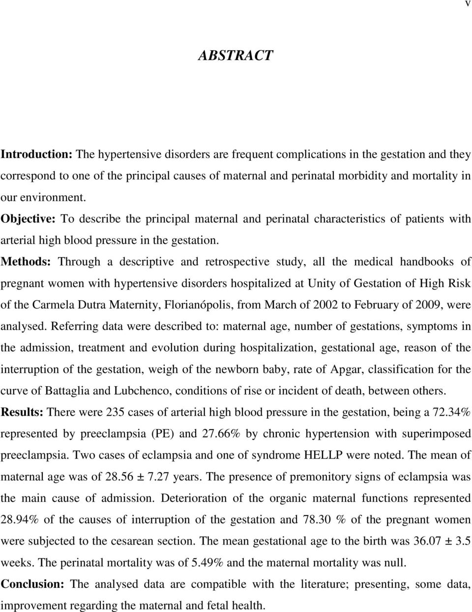 Methods: Through a descriptive and retrospective study, all the medical handbooks of pregnant women with hypertensive disorders hospitalized at Unity of Gestation of High Risk of the Carmela Dutra