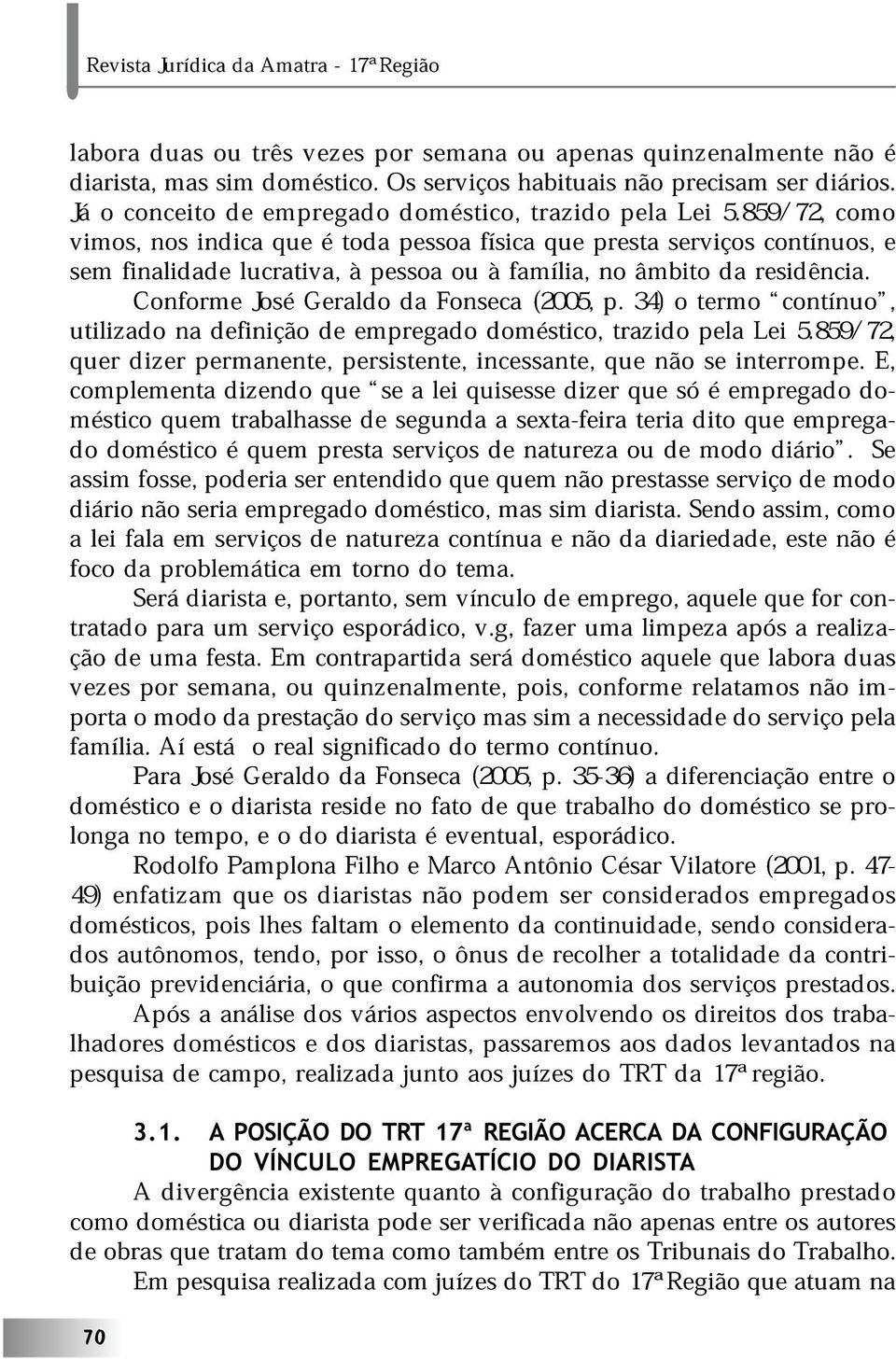 utiliz Cnfrm n finiçã Js Grl prg Fnsc mstic, (2005, p. trzi 34) trm pl Li cntínu, r dizr prmnnt, prsistnt, incssnt, nã s intrrmp. 5.