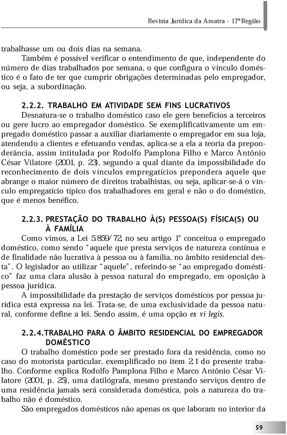 cs S xplifictivmnt l gr bnfícis trcirs prg mstic pssr uxilir dirimnt prgr su lj, - tnn rânci, ssim clints intitul ftun pr Rlf vns, Pmpln plic-s Filh l tri Mrc ntôni prpn- Csr rcnhcimnt Viltr (2001,