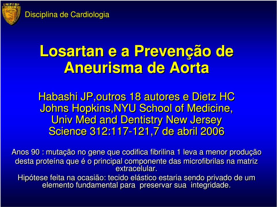 fibrilina 1 leva a menor produção desta proteína que é o principal componente das microfibrilas na matriz extracelular.