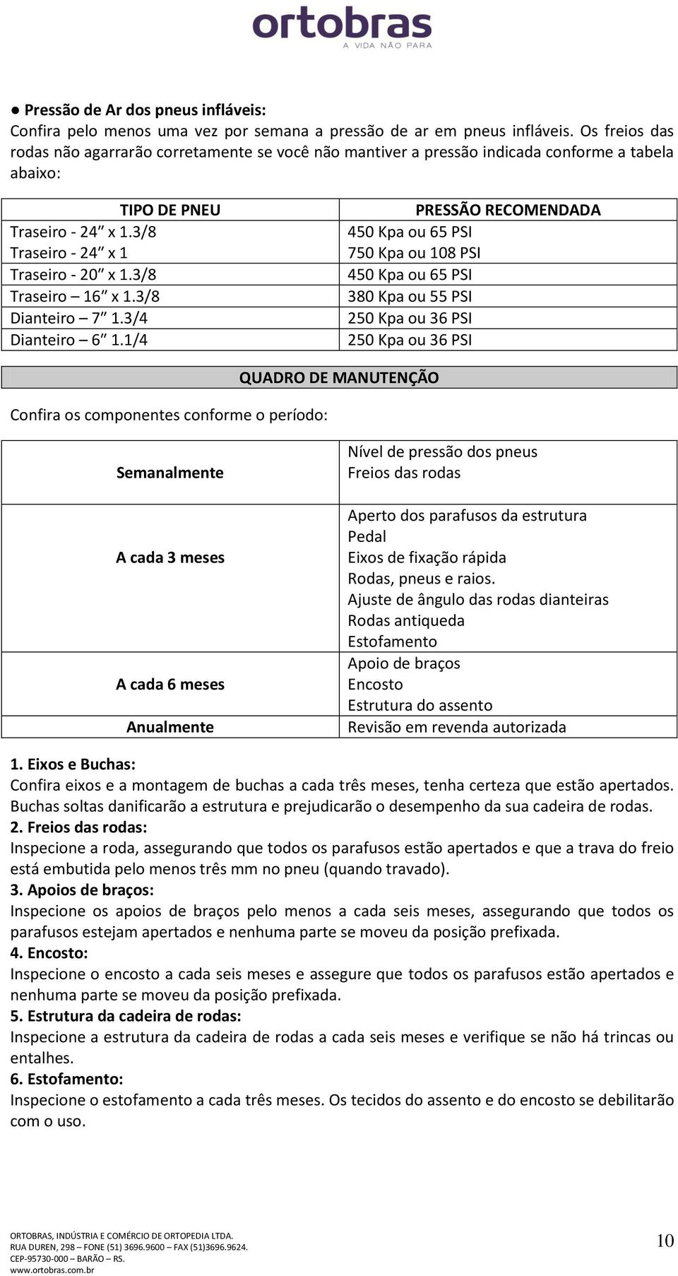 3/8 Traseiro 16 x 1.3/8 Dianteiro 7 1.3/4 Dianteiro 6 1.